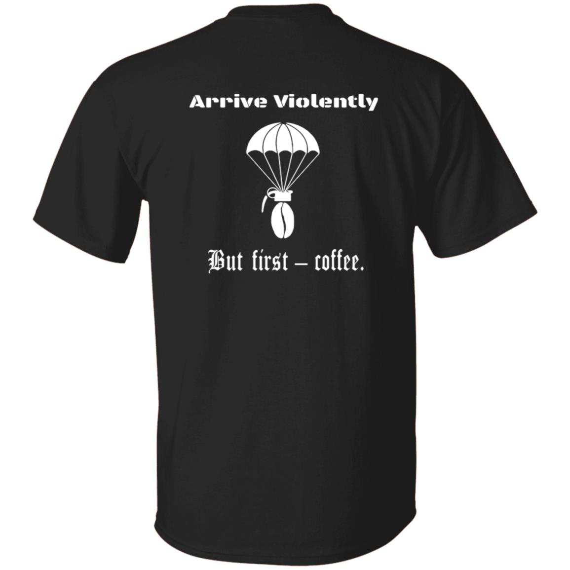 Stocking Mill Coffee  Arrive Violently But First Coffee T Shirt Stocking Mill Coffee  Arrive Violently But First Coffee T Shirt