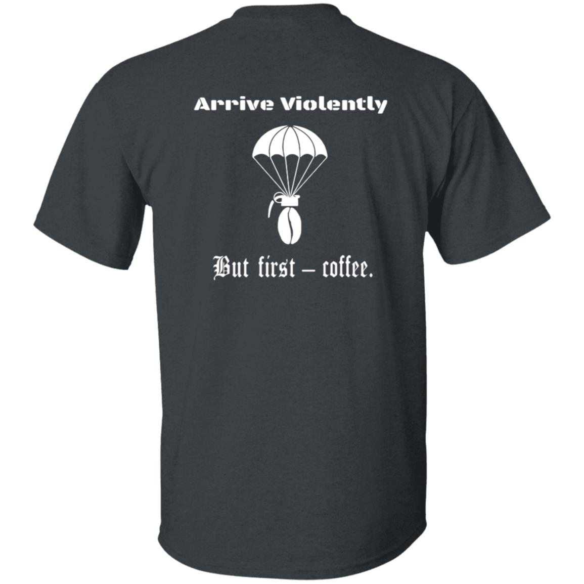 Stocking Mill Coffee  Arrive Violently But First Coffee T Shirt Stocking Mill Coffee  Arrive Violently But First Coffee T Shirt
