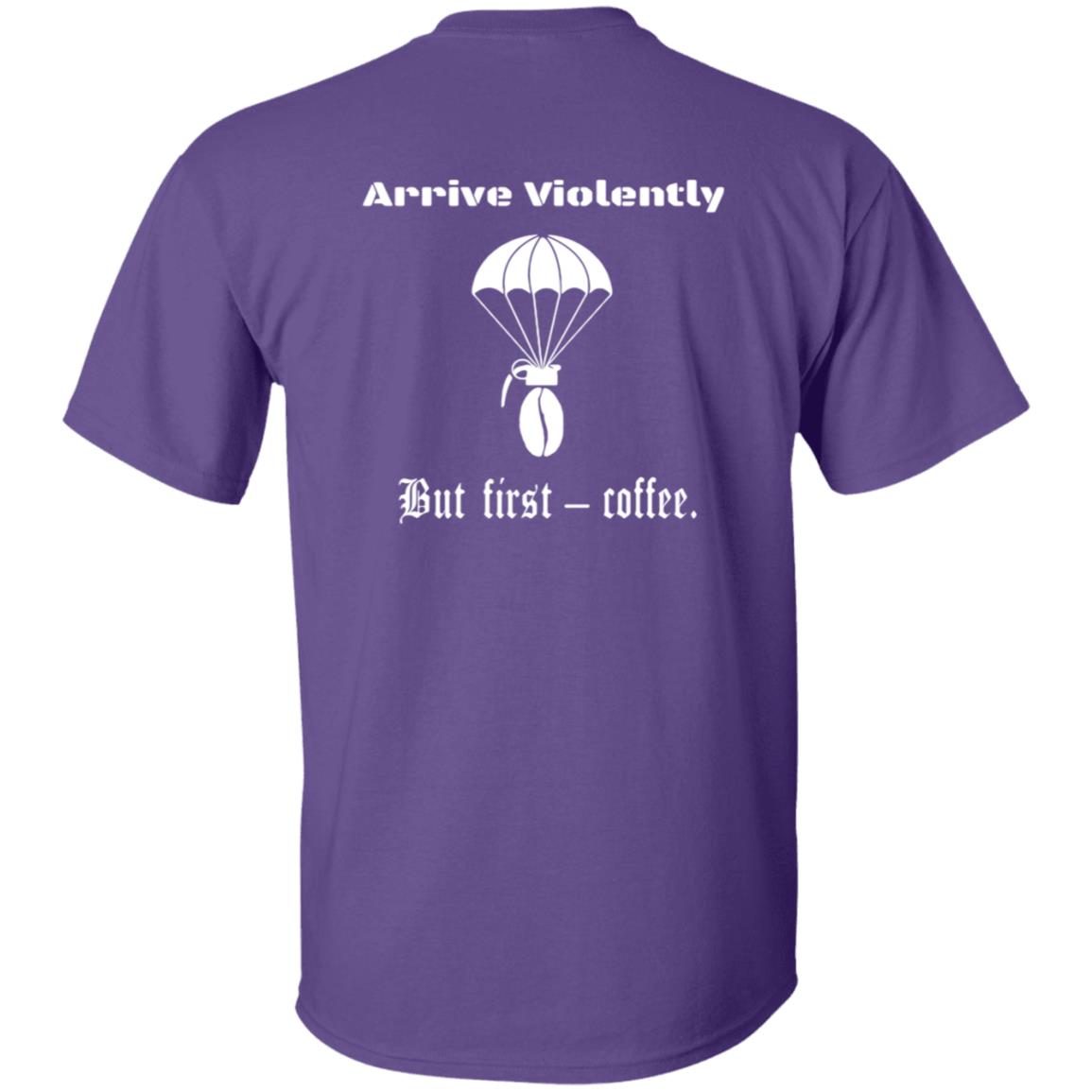 Stocking Mill Coffee  Arrive Violently But First Coffee T Shirt Stocking Mill Coffee  Arrive Violently But First Coffee T Shirt