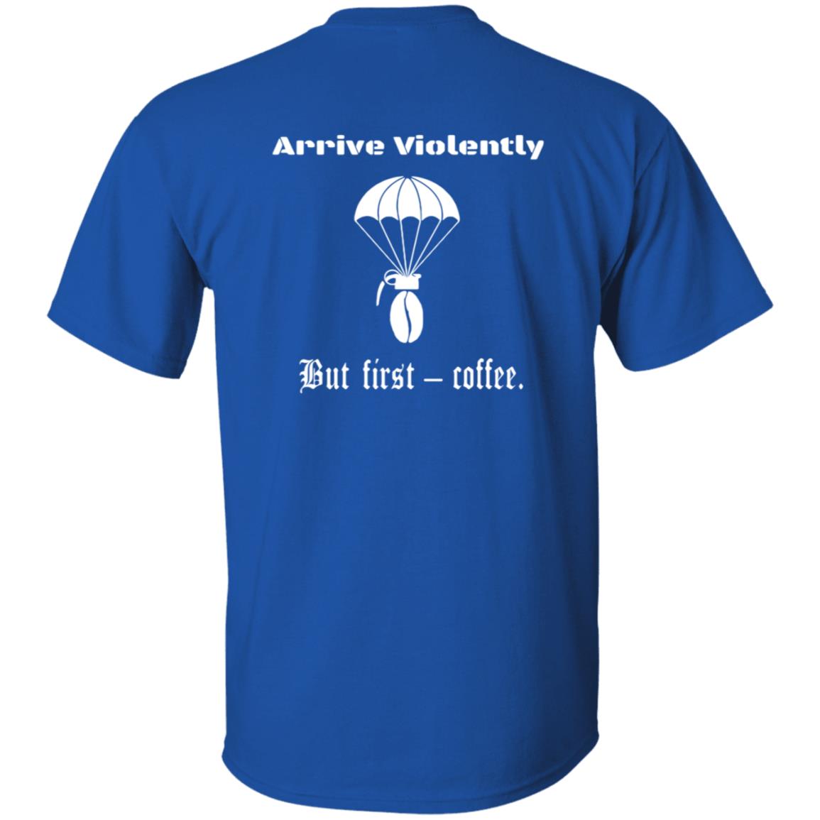 Stocking Mill Coffee  Arrive Violently But First Coffee T Shirt Stocking Mill Coffee  Arrive Violently But First Coffee T Shirt