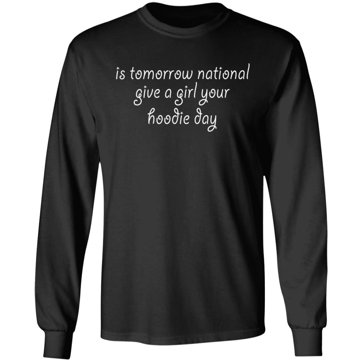 Is Tomorrow National Give A Girl Your Hoodie Day Hoodie Sgatee