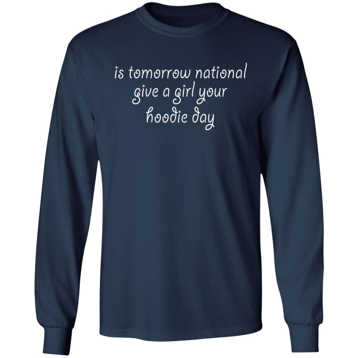 Is Tomorrow National Give A Girl Your Hoodie Day Hoodie Sgatee