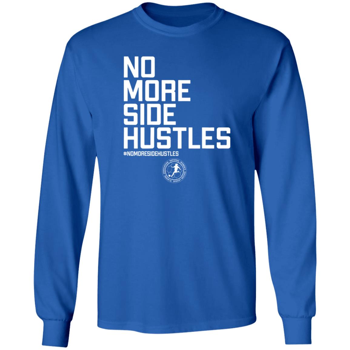 No More Side Hustles Breakingt T Shirt National Women's Soccer League Players Association No More Side Hustles Breakingt T Shirt National Women's Soccer League Players Association