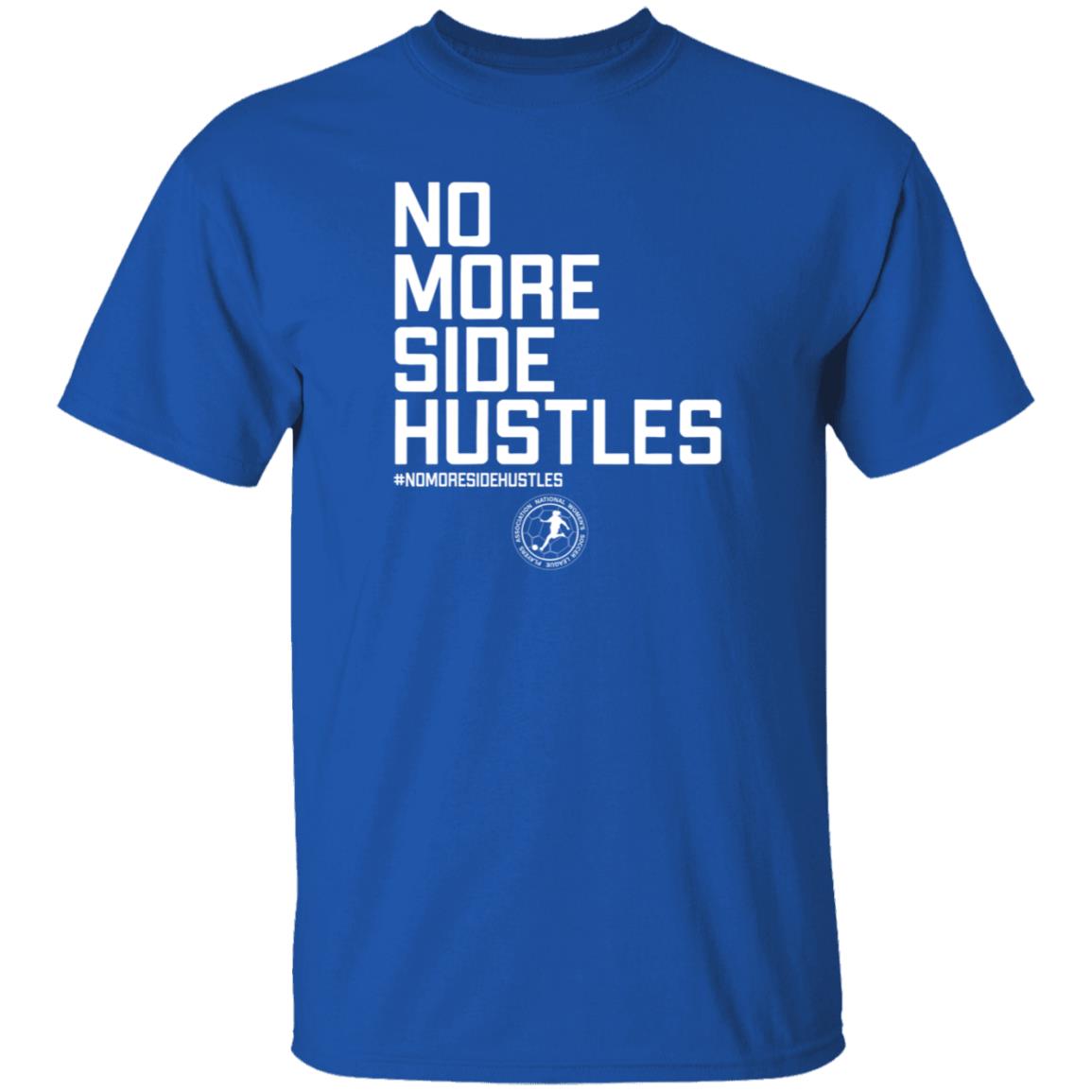 No More Side Hustles Breakingt T Shirt National Women's Soccer League Players Association No More Side Hustles Breakingt T Shirt National Women's Soccer League Players Association