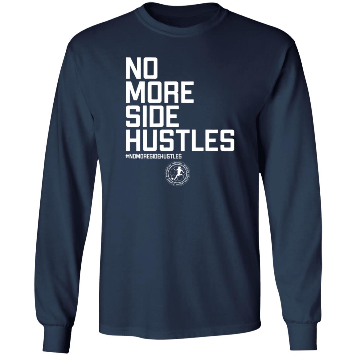 No More Side Hustles Breakingt T Shirt National Women's Soccer League Players Association No More Side Hustles Breakingt T Shirt National Women's Soccer League Players Association