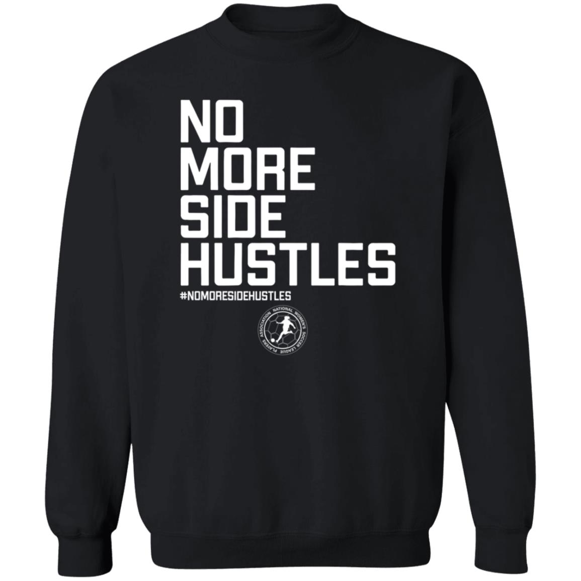 No More Side Hustles Breakingt T Shirt National Women's Soccer League Players Association No More Side Hustles Breakingt T Shirt National Women's Soccer League Players Association