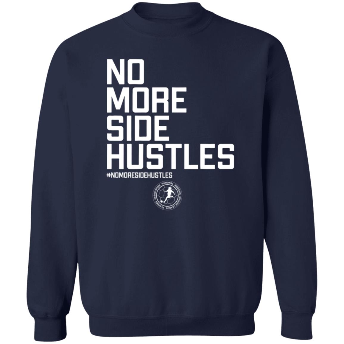 No More Side Hustles Breakingt T Shirt National Women's Soccer League Players Association No More Side Hustles Breakingt T Shirt National Women's Soccer League Players Association