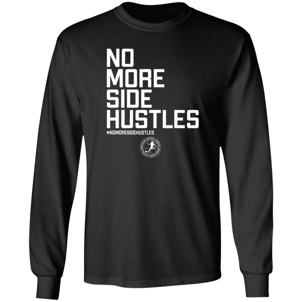 No More Side Hustles Breakingt T Shirt National Women's Soccer League Players Association No More Side Hustles Breakingt T Shirt National Women's Soccer League Players Association