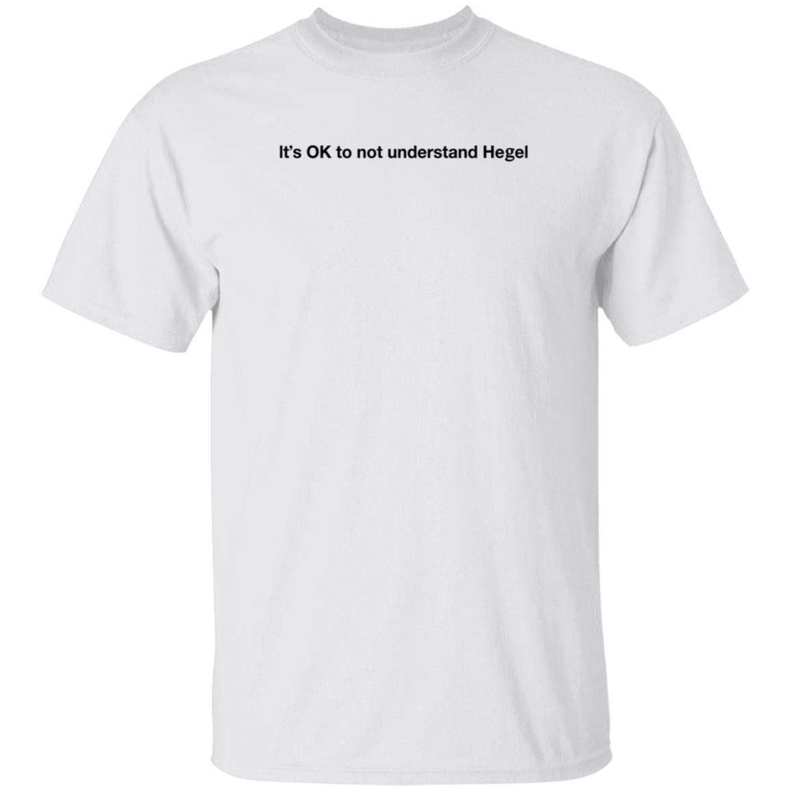 It's Ok To Not Understand Hegel Shirt Freud Intensifies It's Ok To Not Understand Hegel Shirt Freud Intensifies