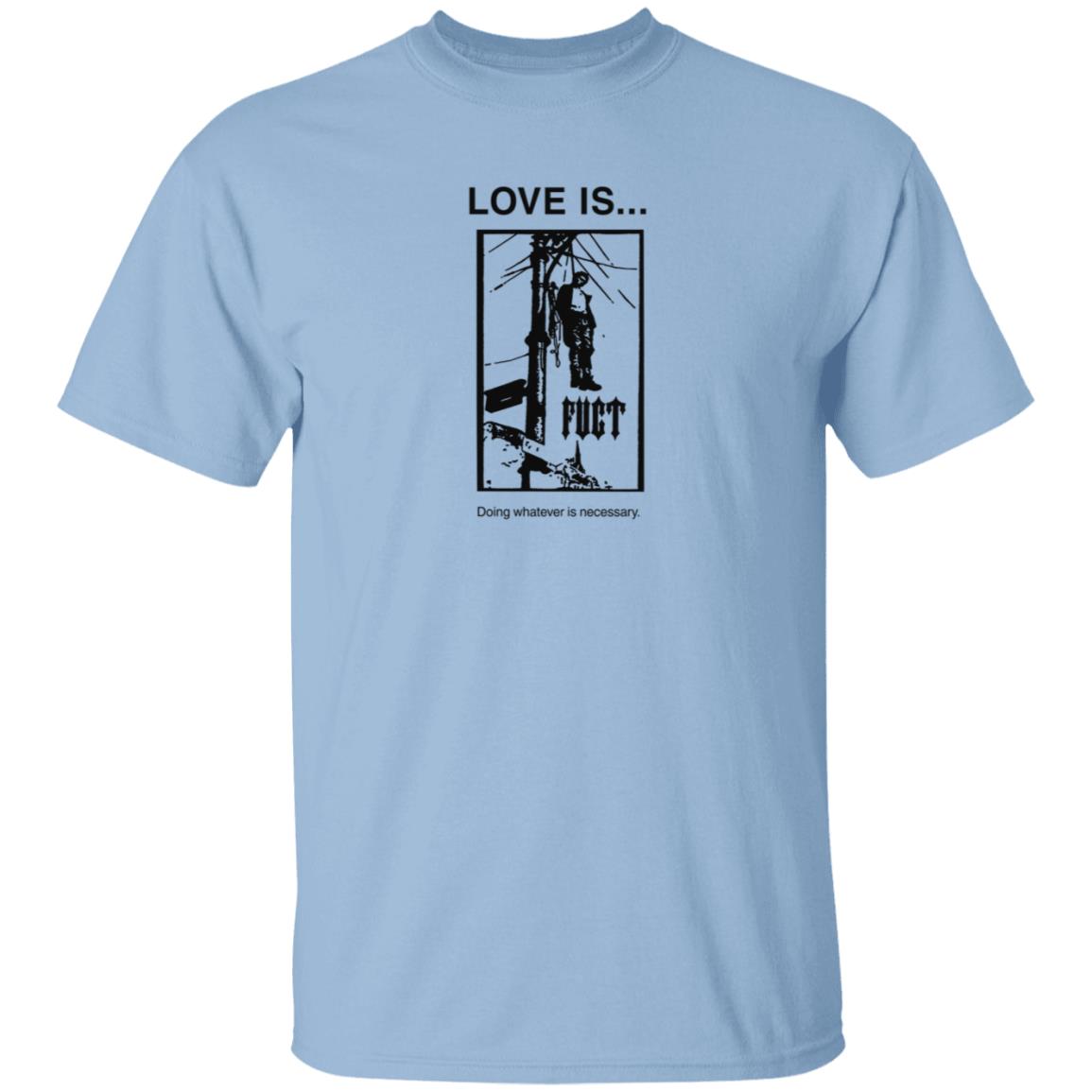 Fuct Merch Love Is... Doing Whatever Is Necessary Shirt Fuct Merch Love Is... Doing Whatever Is Necessary Shirt