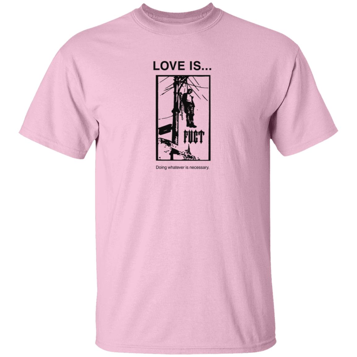 Fuct Merch Love Is... Doing Whatever Is Necessary Shirt Fuct Merch Love Is... Doing Whatever Is Necessary Shirt