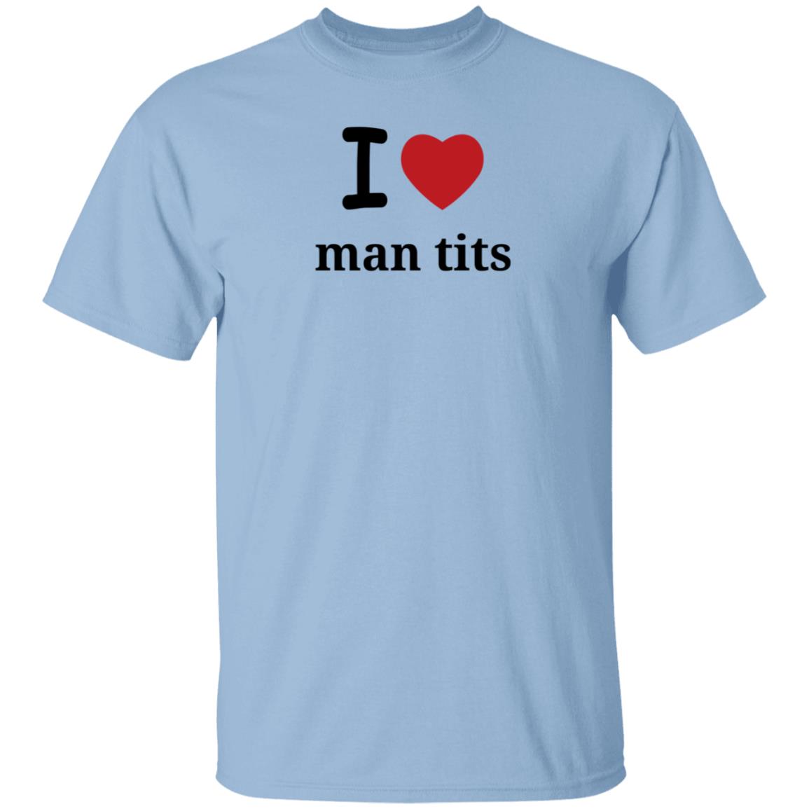 I Love Man Tits Shirt Cool Blue I Love Man Tits Shirt Cool Blue