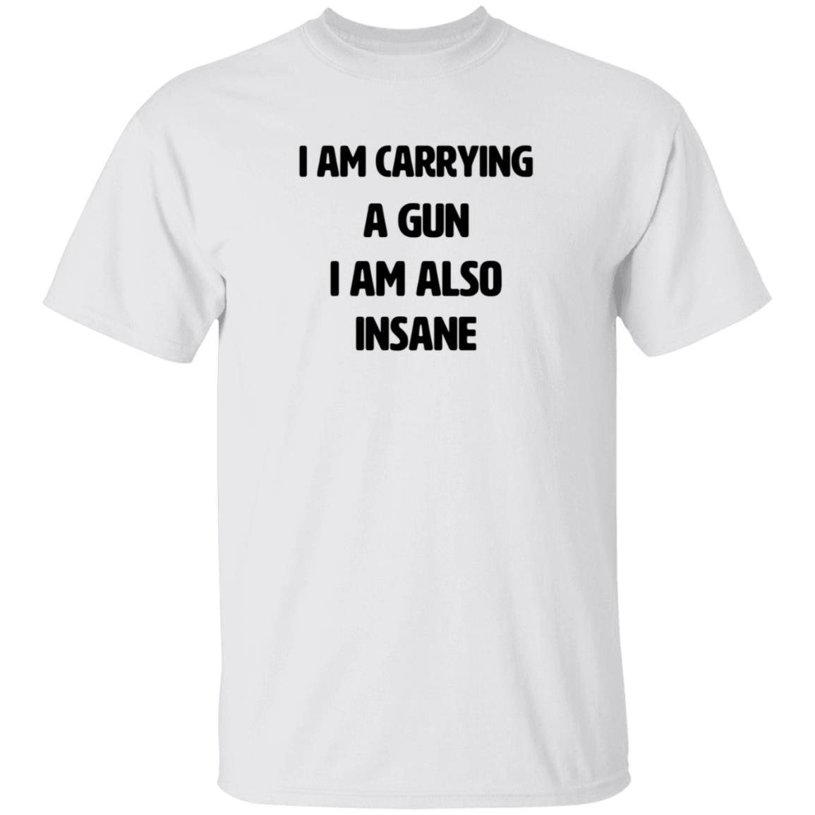 Haunted Starbucks Marin I Am Carrying A Gun I Am Also Insane T Shirt Marin