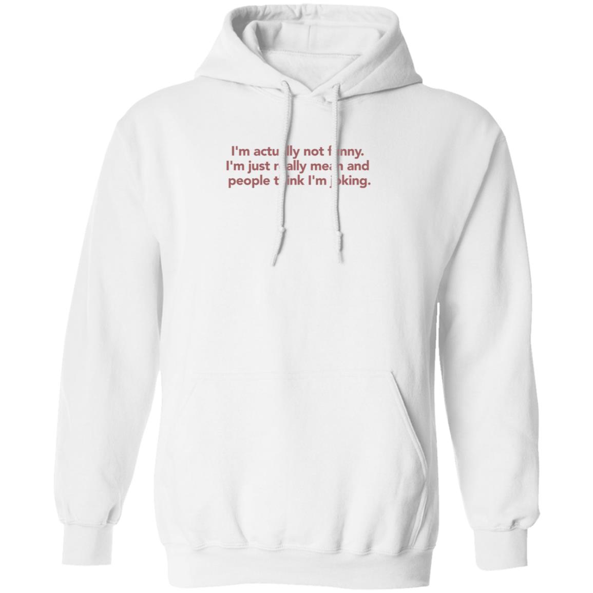 I'm Actually Not Funny I'm Just Really Mean And People Think I'm Joking Shirt I'm Actually Not Funny I'm Just Really Mean And People Think I'm Joking Shirt