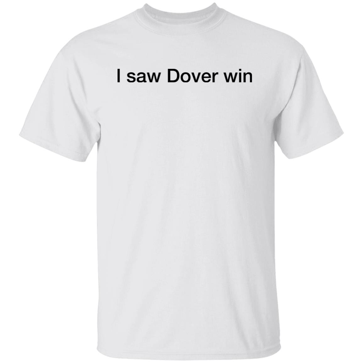 The National League I Saw Dover Win Shirt Dover Athletic The National League I Saw Dover Win Shirt Dover Athletic