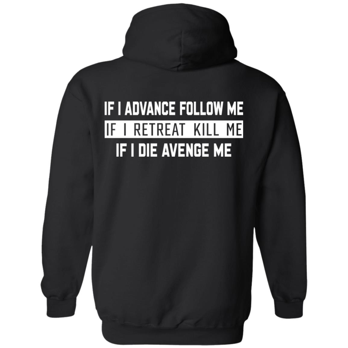If I Advance Follow Me If I Retreat Kill Me If I Die Avenge Me Shirt Itssan17 If I Advance Follow Me If I Retreat Kill Me If I Die Avenge Me Shirt Itssan17