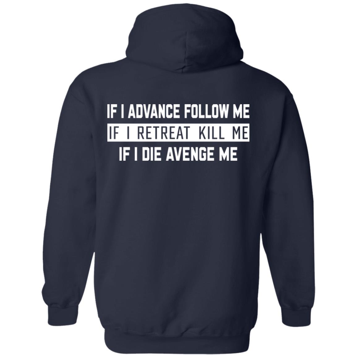 If I Advance Follow Me If I Retreat Kill Me If I Die Avenge Me Shirt Itssan17 If I Advance Follow Me If I Retreat Kill Me If I Die Avenge Me Shirt Itssan17