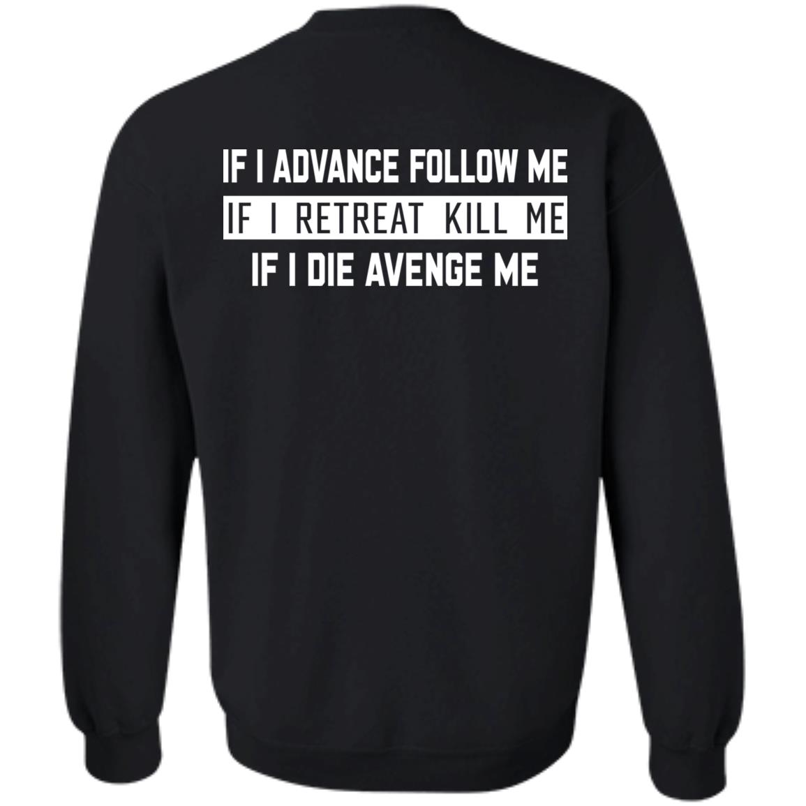 If I Advance Follow Me If I Retreat Kill Me If I Die Avenge Me Shirt Itssan17 If I Advance Follow Me If I Retreat Kill Me If I Die Avenge Me Shirt Itssan17
