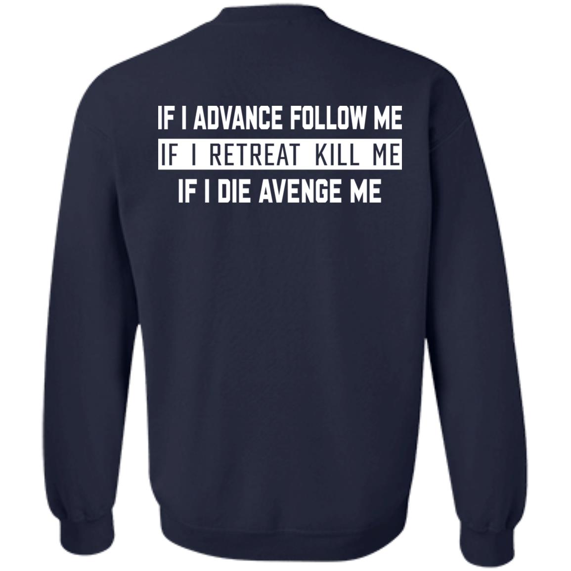 If I Advance Follow Me If I Retreat Kill Me If I Die Avenge Me Shirt Itssan17 If I Advance Follow Me If I Retreat Kill Me If I Die Avenge Me Shirt Itssan17