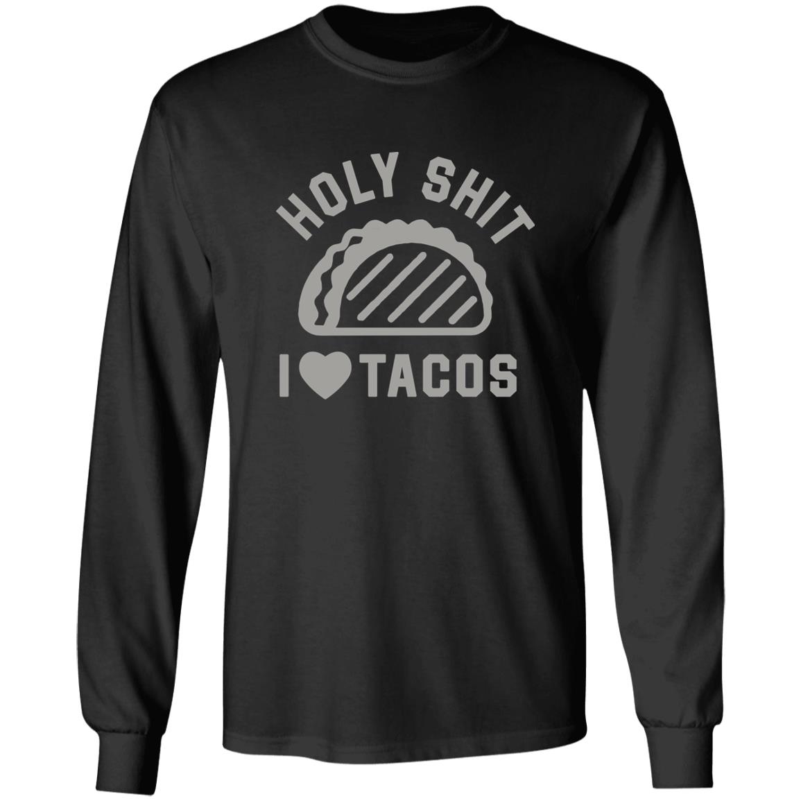 Buck Graver Holy Shit I Love Tacos Shirt Buck Graver Holy Shit I Love Tacos Shirt