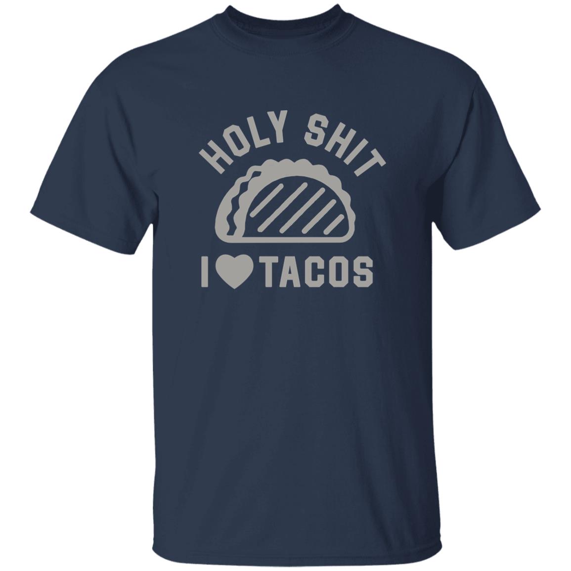 Buck Graver Holy Shit I Love Tacos Shirt Buck Graver Holy Shit I Love Tacos Shirt