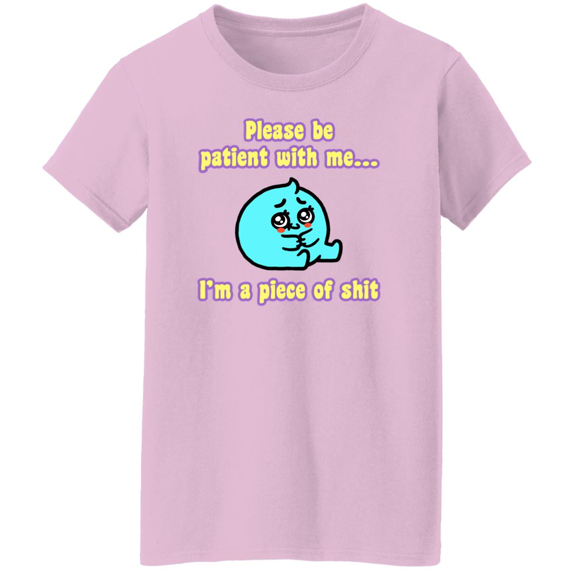 Please Be Patient With Me I'm A Piece Of Shit T Shirt Mrlovenstein Please Be Patient With Me I'm A Piece Of Shit T Shirt Mrlovenstein
