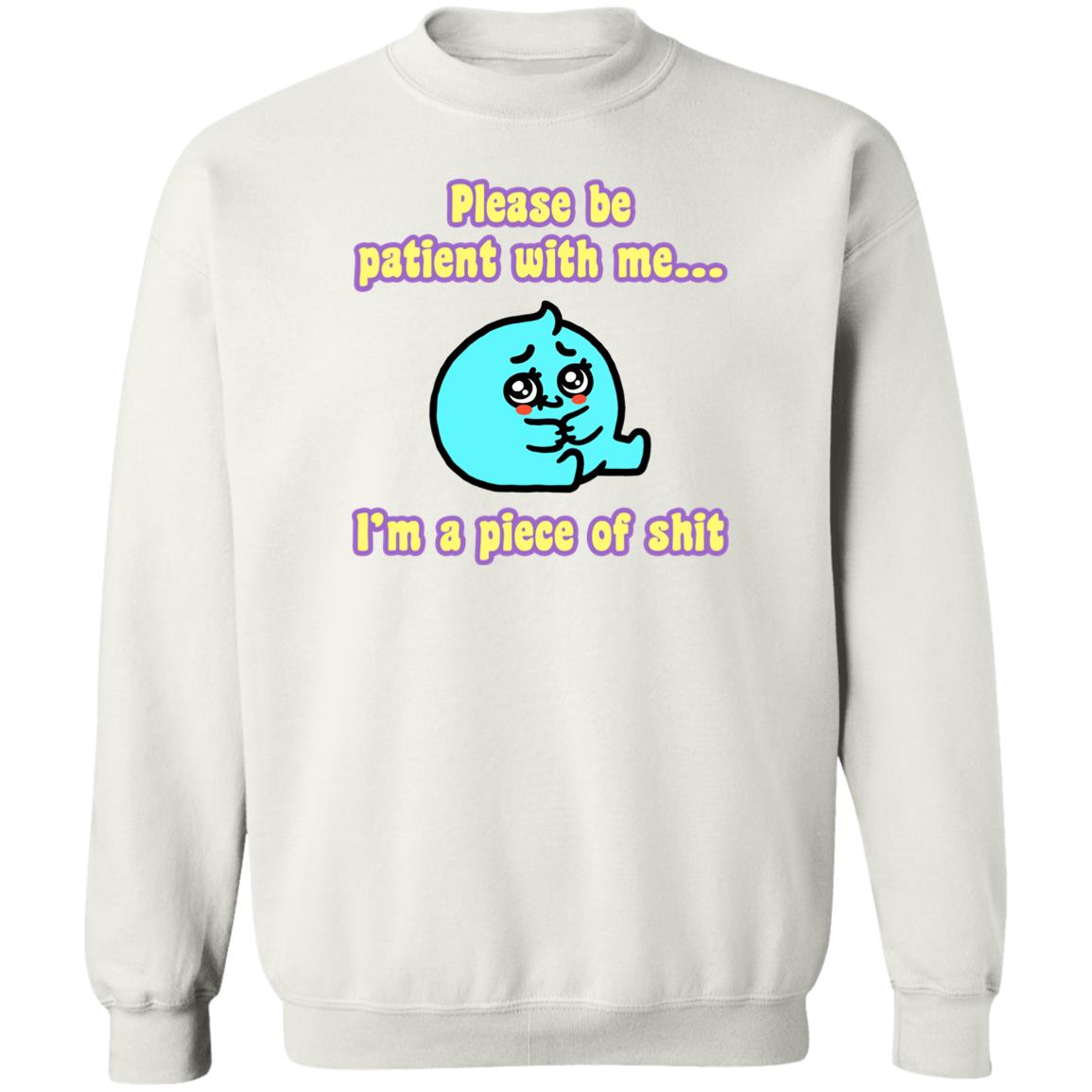 Please Be Patient With Me I'm A Piece Of Shit T Shirt Mrlovenstein Please Be Patient With Me I'm A Piece Of Shit T Shirt Mrlovenstein