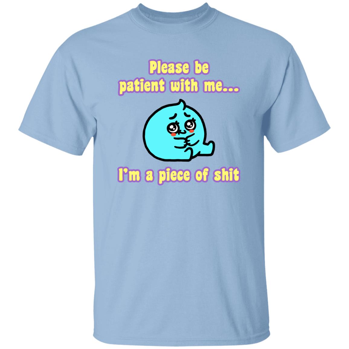 Please Be Patient With Me I'm A Piece Of Shit T Shirt Mrlovenstein Please Be Patient With Me I'm A Piece Of Shit T Shirt Mrlovenstein