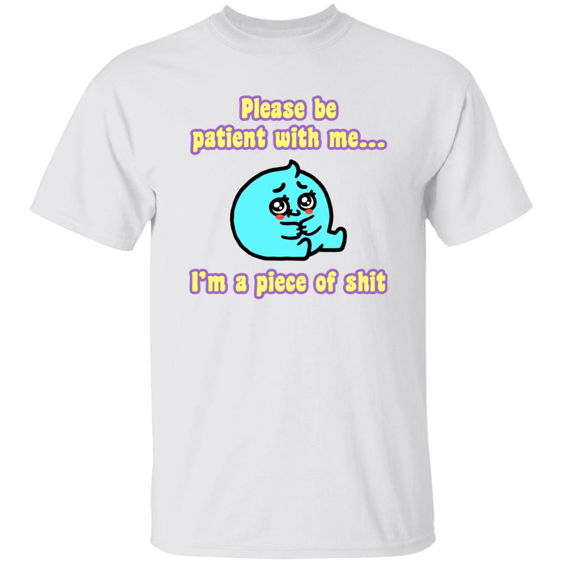 Please Be Patient With Me I'm A Piece Of Shit T Shirt Mrlovenstein Please Be Patient With Me I'm A Piece Of Shit T Shirt Mrlovenstein