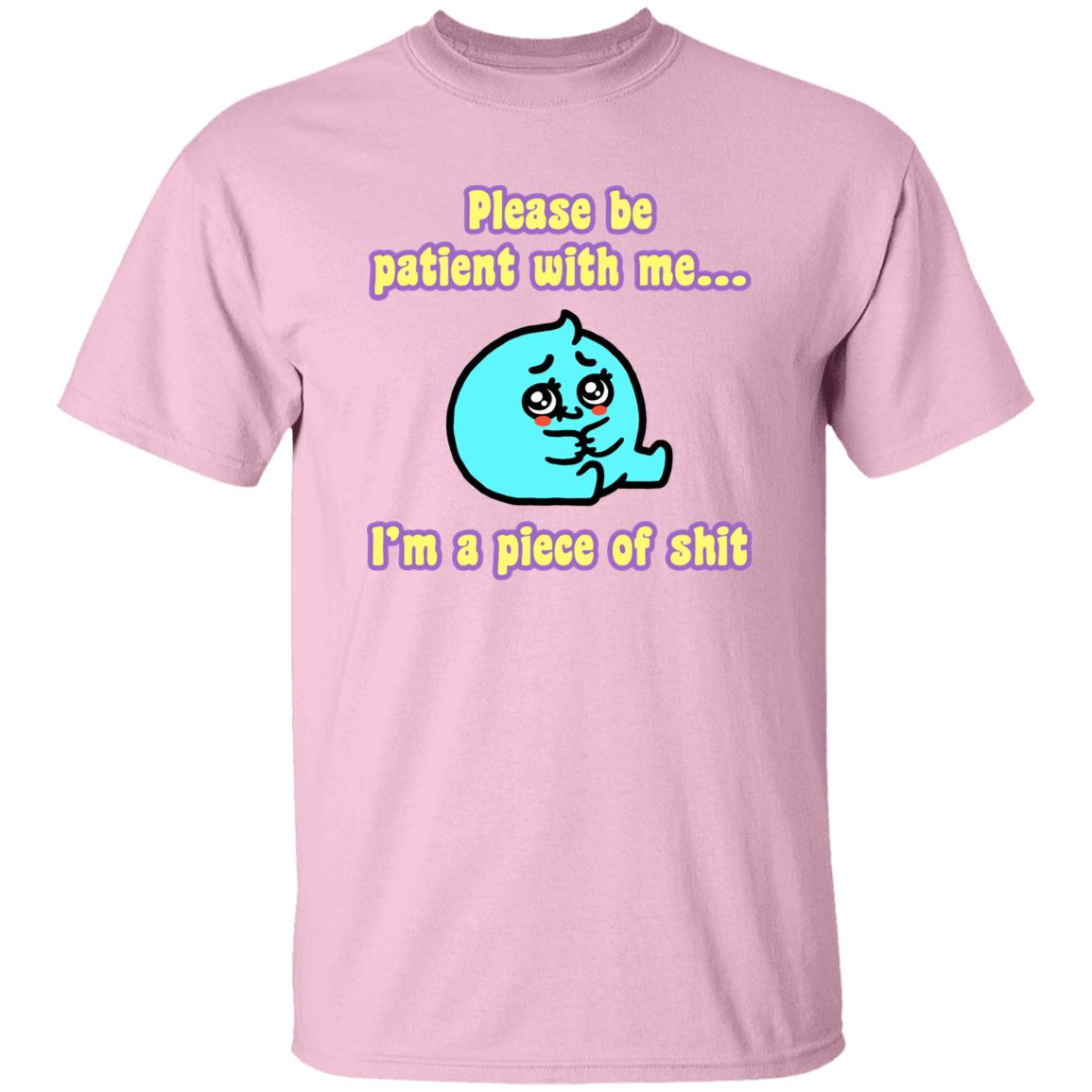 Please Be Patient With Me I'm A Piece Of Shit T Shirt Mrlovenstein Please Be Patient With Me I'm A Piece Of Shit T Shirt Mrlovenstein