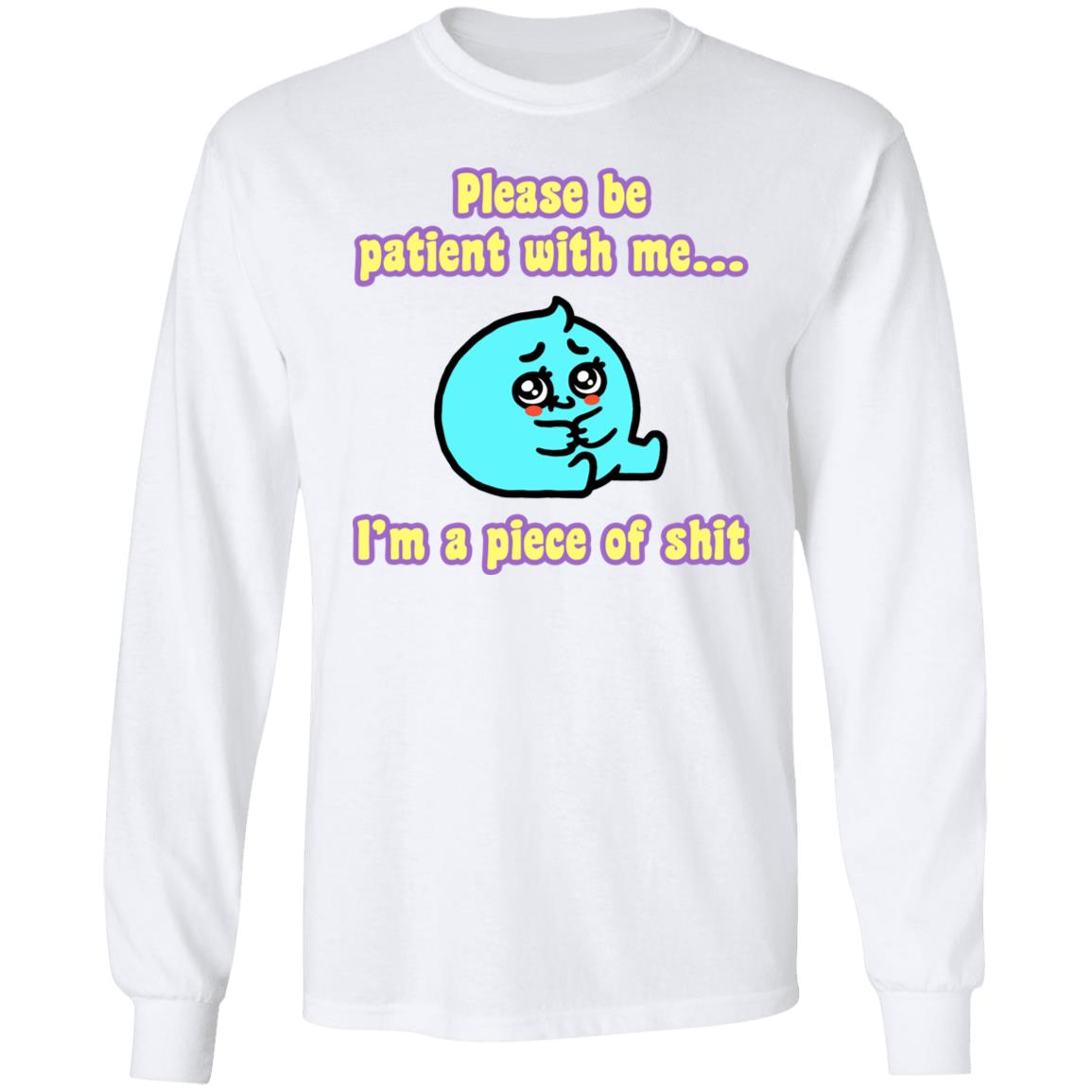 Please Be Patient With Me I'm A Piece Of Shit T Shirt Mrlovenstein Please Be Patient With Me I'm A Piece Of Shit T Shirt Mrlovenstein