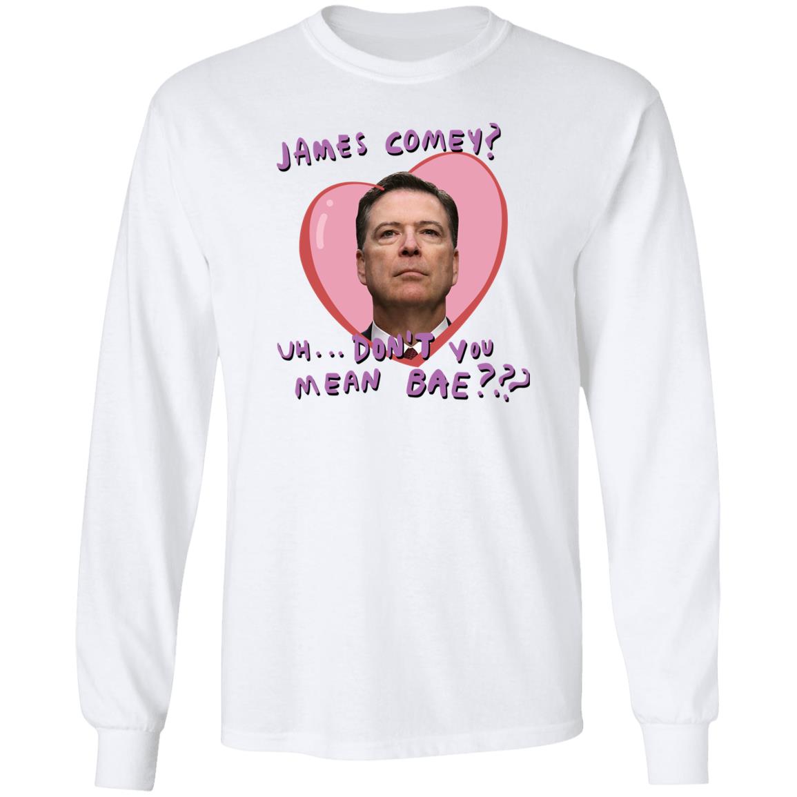 Branson Reese James Comey Uh Don't You Mean Bae Shirt Branson Reese James Comey Uh Don't You Mean Bae Shirt